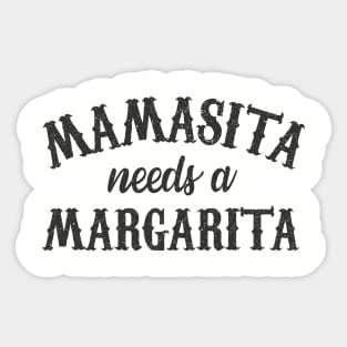 Mamasita needs a margarita Sticker